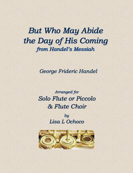 But Who May Abide The Day Of His Coming For Solo Flute Or Piccolo Flute Choir Sheet Music