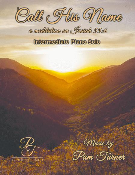 Call His Name A Meditation On Isaiah 55 6 Intermediate Piano Solo Sheet Music