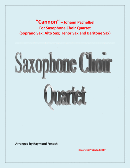 Free Sheet Music Canon Johann Pachelbel Saxophone Choir Quartet Soprano Sax Alto Sax Tenor Sax And Baritone Sax Intermediate Advanced Intermediate Level