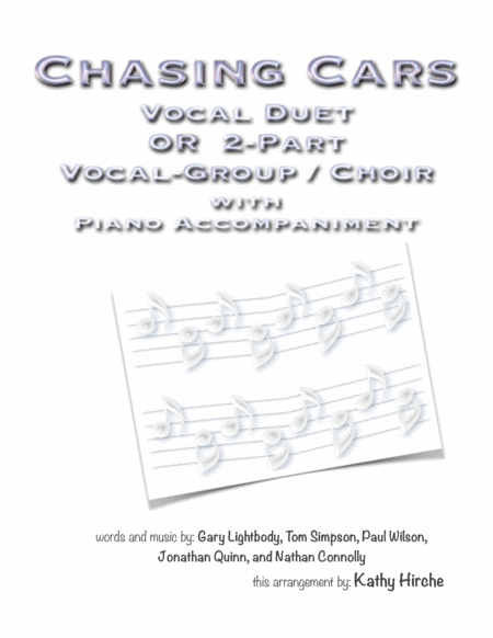 Chasing Cars Vocal Duet Or 2 Part Vocal Group Choir With Piano Accompaniment Sheet Music