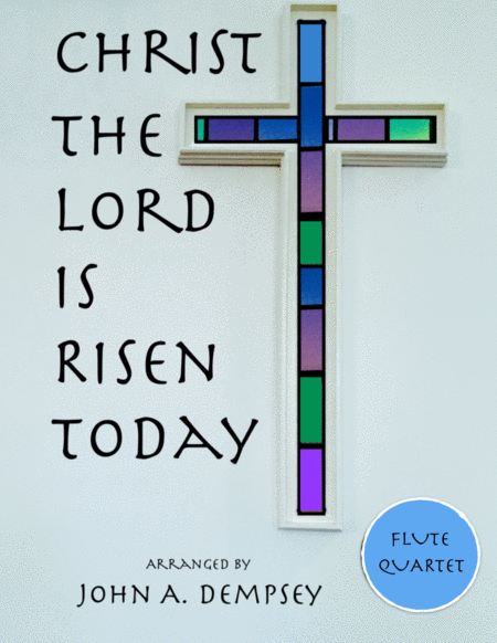 Christ The Lord Is Risen Today Easter Flute Quartet Sheet Music