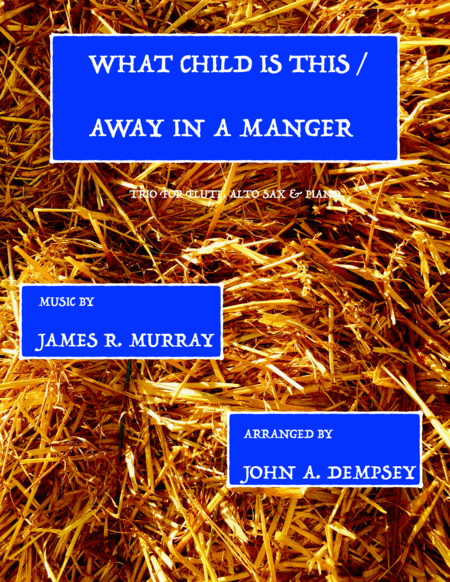 Free Sheet Music Christmas Medley What Child Is This Away In A Manger Trio For Flute Alto Sax And Piano