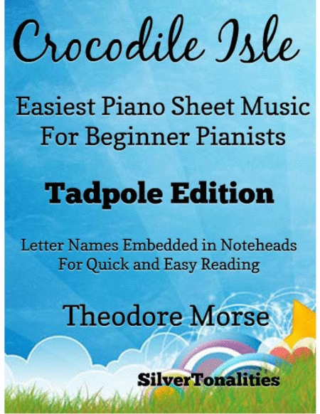 Crocodile Isle Easiest Piano Sheet Music For Beginner Pianists Tadpole Edition Sheet Music