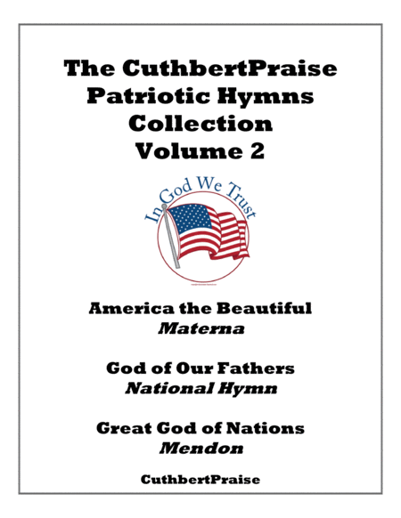 Free Sheet Music Cuthberpraise Patriotic Hymns Collection Volume 2