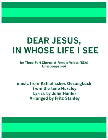 Free Sheet Music Dear Jesus In Whose Life I See Ssa A Cappella