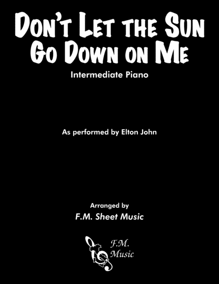 Dont Let The Sun Go Down On Me Intermediate Piano Sheet Music