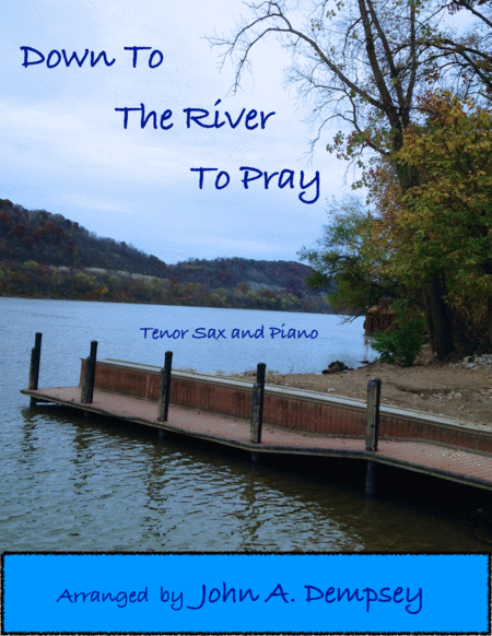 Down To The River To Pray Tenor Sax And Piano Sheet Music