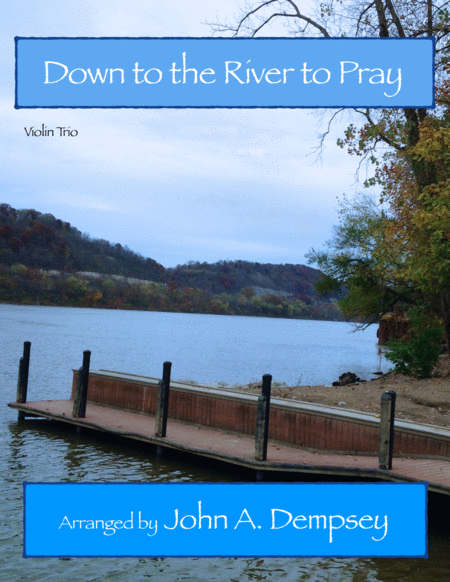 Down To The River To Pray Violin Trio Sheet Music