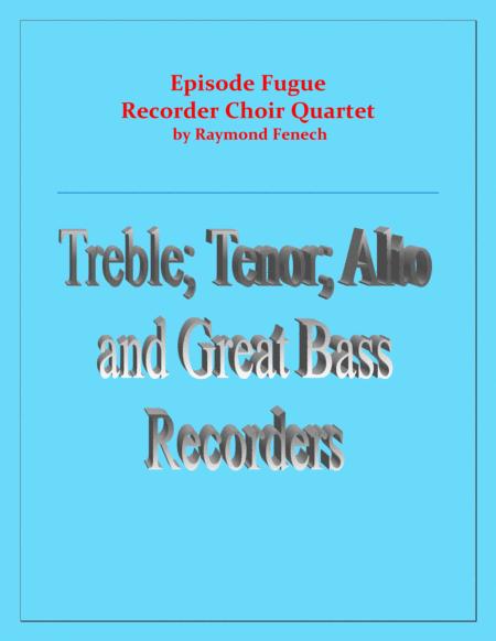 Episode Fugue Woodwind Quartet Chamber Music Recorder Choir Quartet Alto Treble Tenor And Great Bass Recorders Intermediate Level Sheet Music