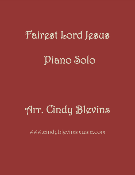 Free Sheet Music Fairest Lord Jesus Arranged For Piano Solo