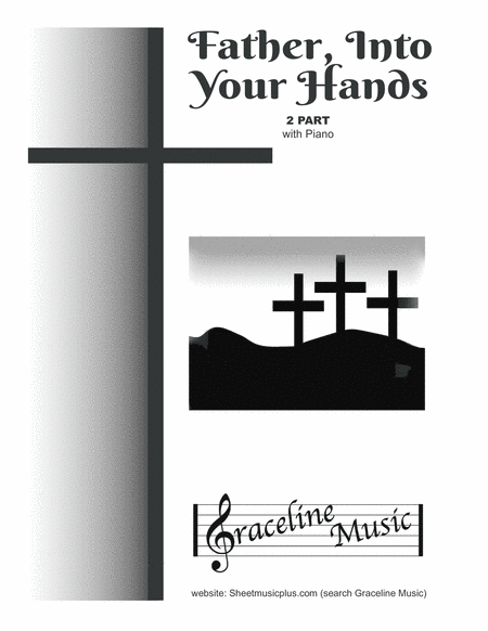 Father Into Your Hands 2 Part Sheet Music