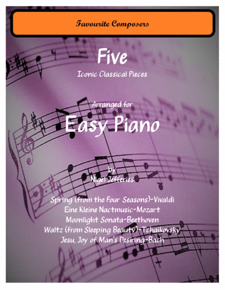 Free Sheet Music Favourite Composers 5 Iconic Classical Pieces Arranged For Easy Piano