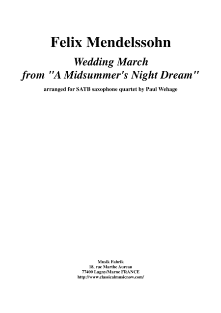 Felix Mendelssohn Wedding March From A Midsummer Nights Dream Arranged For Satb Saxophone Quartet Sheet Music