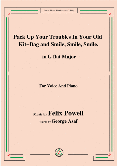 Felix Powell Pack Up Your Troubles In Your Old Kit Bag And Smile Smile Smile In G Flat Major Sheet Music