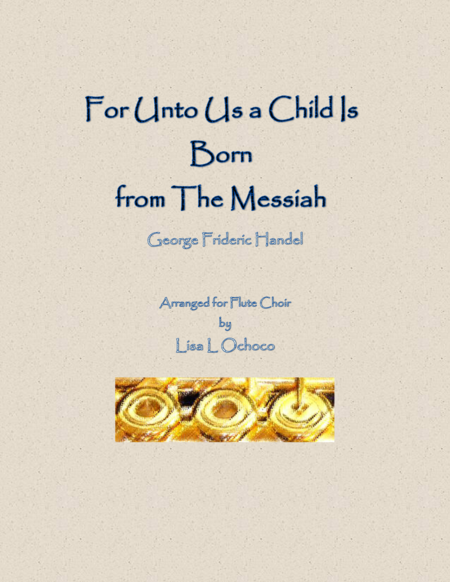 For Unto Us A Child Is Born From The Messiah For Flute Choir Sheet Music