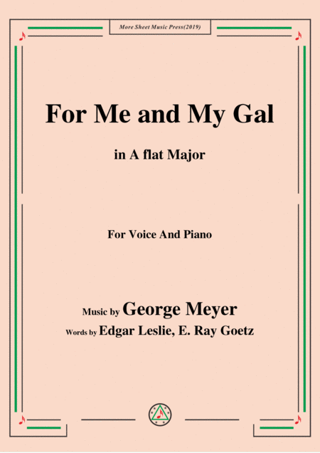 George Meyer For Me And My Gal In A Flat Major For Voice Piano Sheet Music