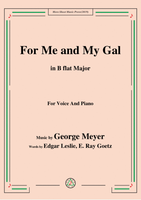 George Meyer For Me And My Gal In B Flat Major For Voice Piano Sheet Music