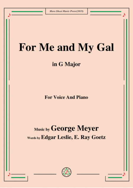 George Meyer For Me And My Gal In G Major For Voice And Piano Sheet Music