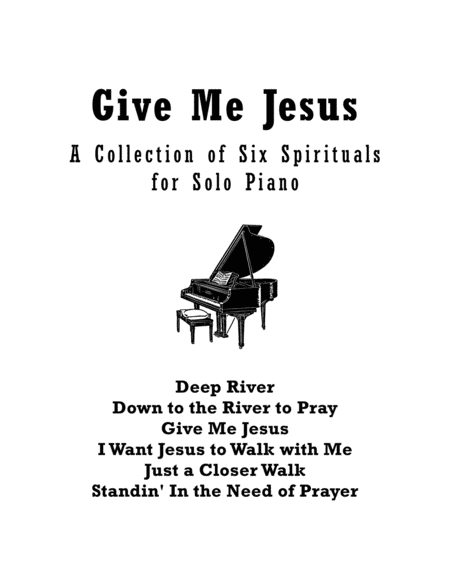 Free Sheet Music Give Me Jesus A Collection Of Six Spirituals For Solo Piano