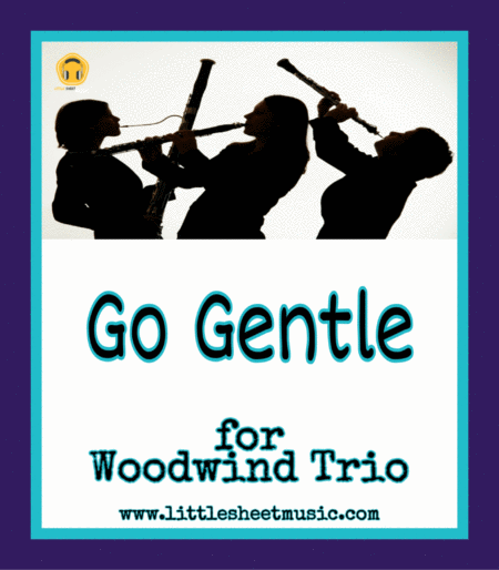 Go Gentle Woodwind Trio Piano Sheet Music