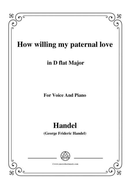Free Sheet Music Handel How Willing My Paternal Love In D Flat Major For Voice And Piano