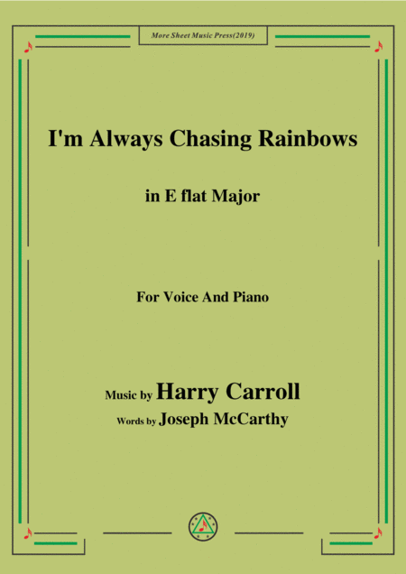 Harry Carroll I M Always Chasing Rainbows In E Flat Major For Voice Piano Sheet Music