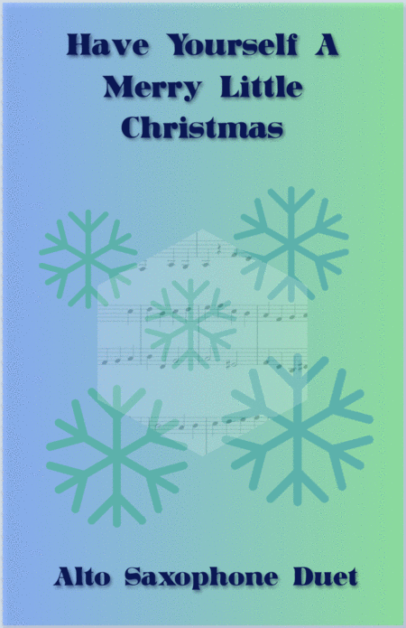 Have Yourself A Merry Little Christmas From Meet Me In St Louis Duet For Two Alto Saxophones Sheet Music