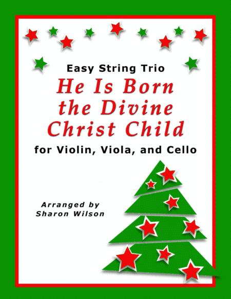 Free Sheet Music He Is Born The Divine Christ Child For String Trio Violin Viola And Cello