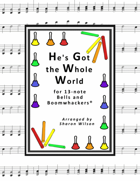 Hes Got The Whole World In His Hands For 13 Note Bells And Boomwhackers With Black And White Notes Sheet Music