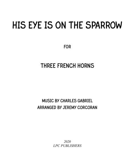 Free Sheet Music His Eye Is On The Sparrow For Three French Horns
