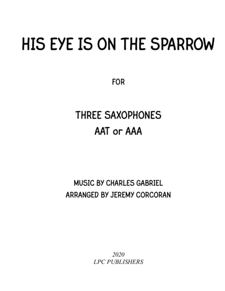 Free Sheet Music His Eye Is On The Sparrow For Three Saxophones Aaa Or Aat