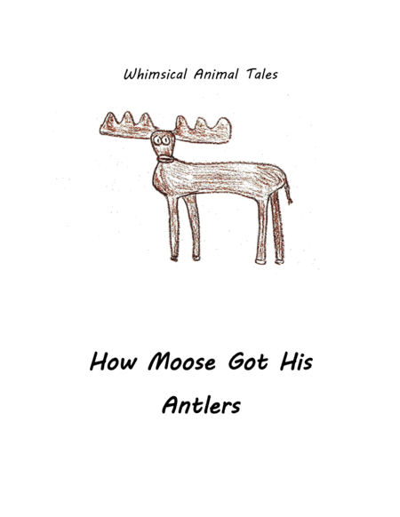 Free Sheet Music How Moose Got His Antlers