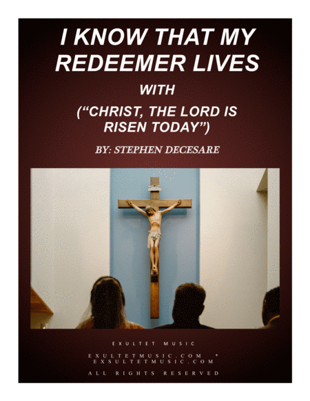 I Know That My Redeemer Lives With Christ The Lord Is Risen Today Sop Solo Satb Sheet Music