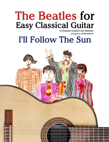 I Will Follow The Sun The Beatles For Easy Classical Guitar Sheet Music