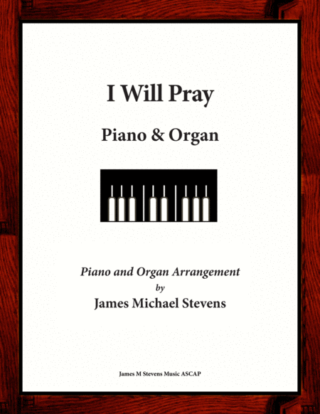 Free Sheet Music I Will Pray Piano And Organ