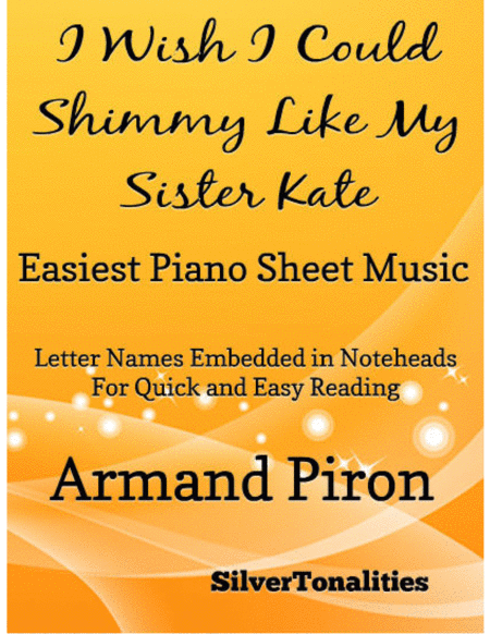 I Wish I Could Shimmy Like My Sister Kate Easiest Piano Sheet Music Sheet Music