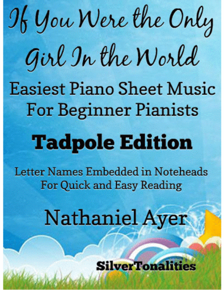 If You Were The Only Girl In The World Easiest Piano Sheet Music For Beginner Pianists Tadpole Edition Sheet Music