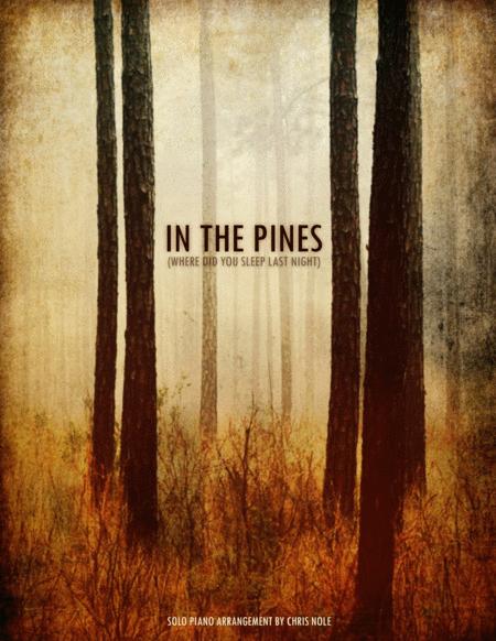 In The Pines Where Did You Sleep Last Night Sheet Music