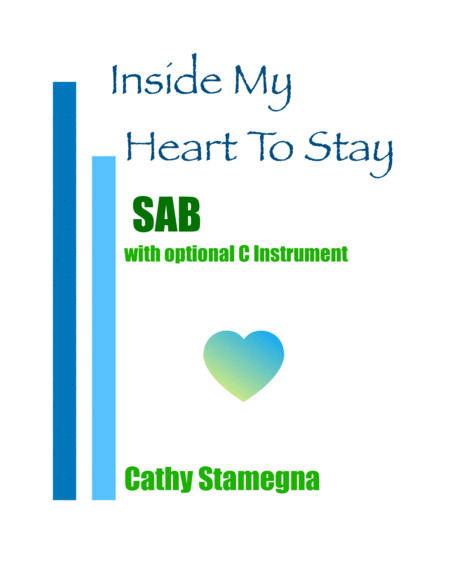 Inside My Heart To Stay For Sab Choir Piano And Optional C Instrument Sheet Music