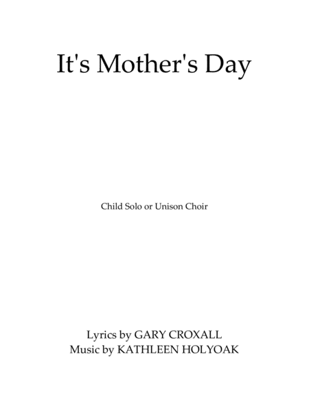 Its Mothers Day Child Solo Or Unison Choir Music By Kathleen Holyoak Sheet Music