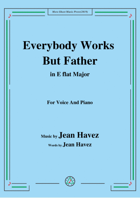 Jean Havez Everybody Works But Father In E Flat Major For Voice Piano Sheet Music