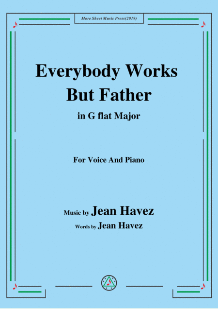 Jean Havez Everybody Works But Father In G Flat Major For Voice Piano Sheet Music