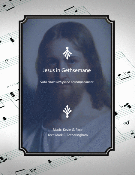 Jesus In Gethsemane Satb Choir With Piano Accompaniment Sheet Music