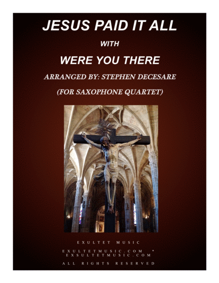 Jesus Paid It All With Were You There For Saxophone Quartet Sheet Music