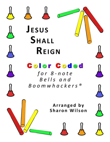 Jesus Shall Reign For 8 Note Bells And Boomwhackers With Color Coded Notes Sheet Music