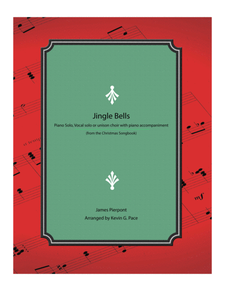 Free Sheet Music Jingle Bells Piano Solo Vocal Solo Or Unison Choir With Piano Accompaniment