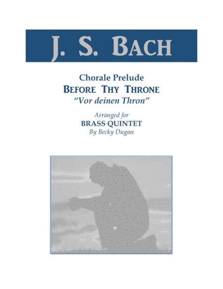 Free Sheet Music Js Bach Before Thy Throne Chorale Prelude Arranged For Brass Quintet