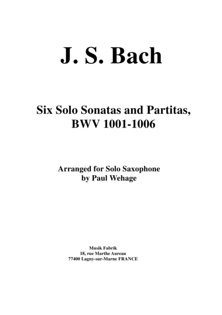 Js Bach Six Sonatas And Partitas For Solo Violin Bwv 1001 1006 Arranged For Solo Saxophone By Paul Wehage Sheet Music