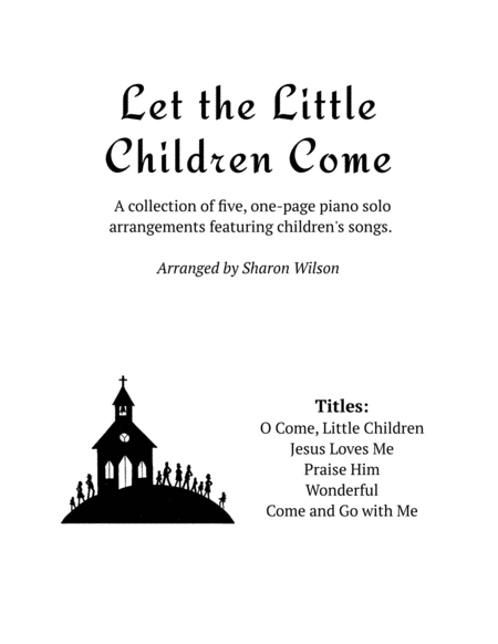 Let The Little Children Come A Collection Of One Page Arrangements For Solo Piano Sheet Music