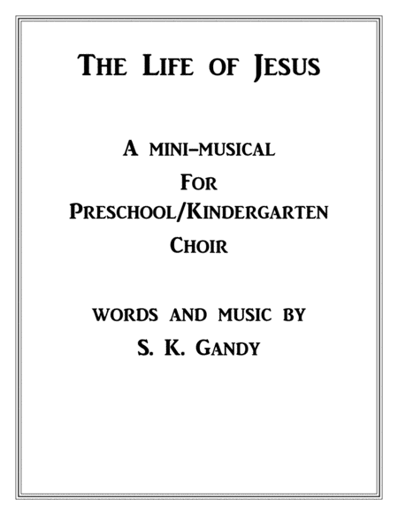 Life Of Jesus Mini Musical For Preschool Kindergarten Choir Sheet Music